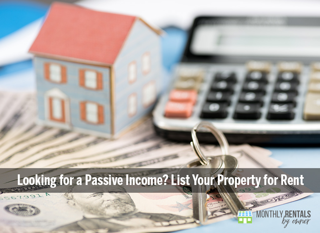 looking for a passive income list your property for rent property for rent by owners