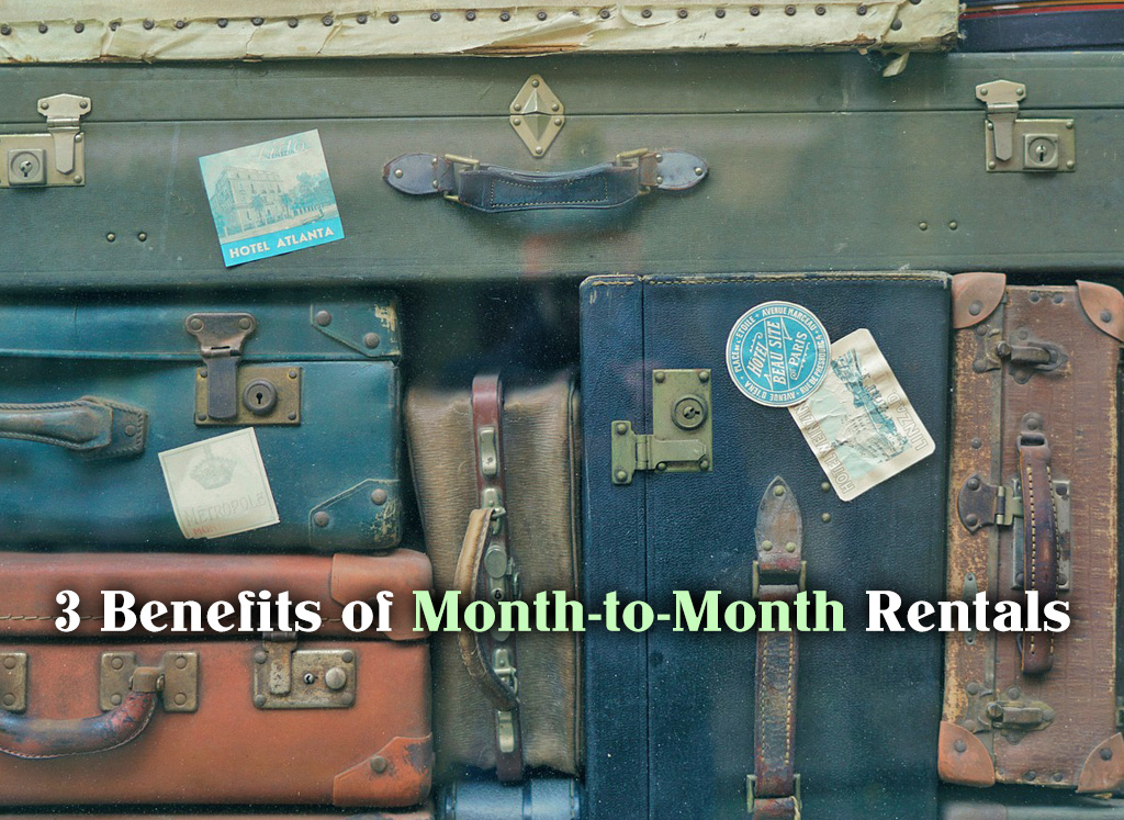 Three Benefits of Month-to-Month Rentals